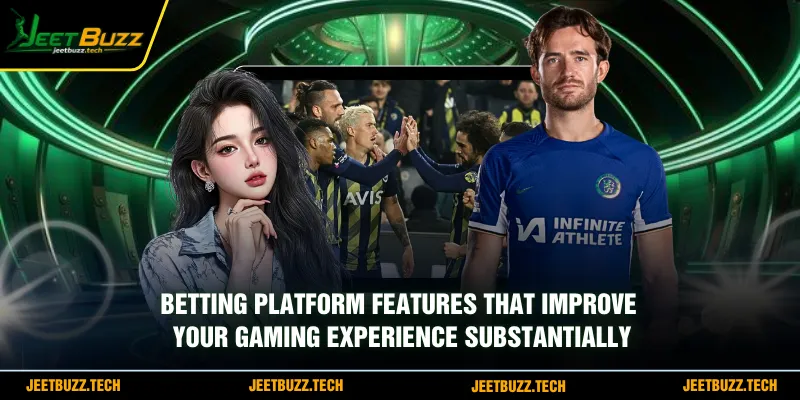 Betting platform features that improve your gaming experience substantially