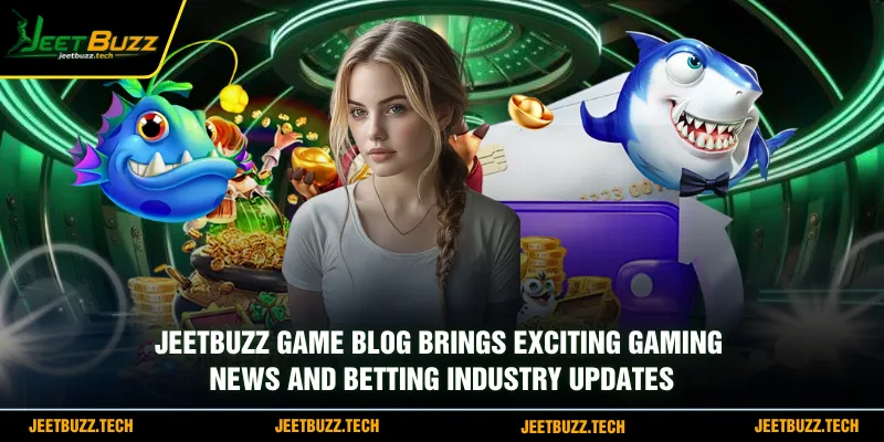 JeetBuzz Game Blog brings exciting gaming news and betting industry updates