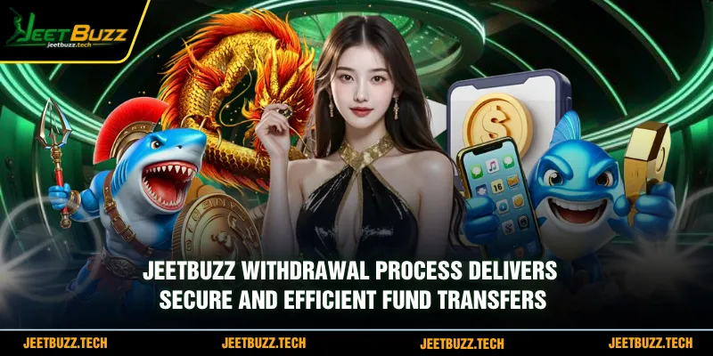 JeetBuzz withdrawal process delivers secure and efficient fund transfers